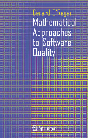 Buchcover Mathematical Approaches to Software Quality | Gerard O'Regan | EAN 9781846282423 | ISBN 1-84628-242-X | ISBN 978-1-84628-242-3