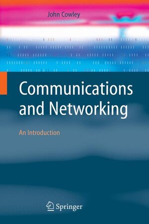 Buchcover Communications and Networking | John Cowley | EAN 9781846284885 | ISBN 1-84628-488-0 | ISBN 978-1-84628-488-5
