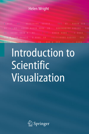 Buchcover Introduction to Scientific Visualization | Helen Wright | EAN 9781846284946 | ISBN 1-84628-494-5 | ISBN 978-1-84628-494-6
