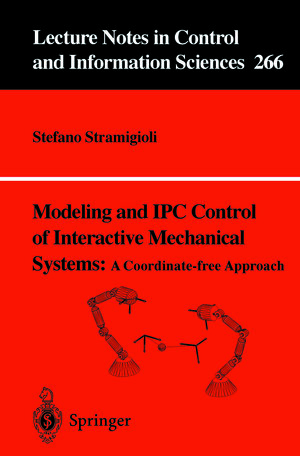 Buchcover Modeling and IPC Control of Interactive Mechanical Systems - A Coordinate-Free Approach | Stefano Stramigioli | EAN 9781846285714 | ISBN 1-84628-571-2 | ISBN 978-1-84628-571-4