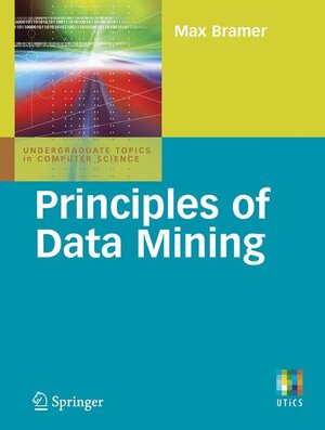 Buchcover Principles of Data Mining | Max Bramer | EAN 9781846287657 | ISBN 1-84628-765-0 | ISBN 978-1-84628-765-7