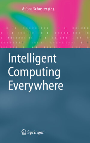 Buchcover Intelligent Computing Everywhere  | EAN 9781846289422 | ISBN 1-84628-942-4 | ISBN 978-1-84628-942-2