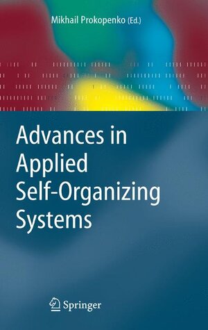 Buchcover Advances in Applied Self-organizing Systems  | EAN 9781846289811 | ISBN 1-84628-981-5 | ISBN 978-1-84628-981-1