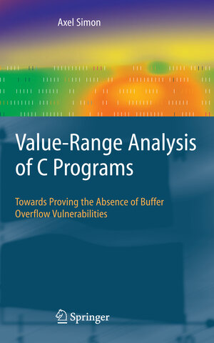 Buchcover Value-Range Analysis of C Programs | Axel Simon | EAN 9781848000162 | ISBN 1-84800-016-2 | ISBN 978-1-84800-016-2