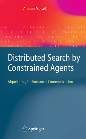 Buchcover Distributed Search by Constrained Agents | Amnon Meisels | EAN 9781848000407 | ISBN 1-84800-040-5 | ISBN 978-1-84800-040-7