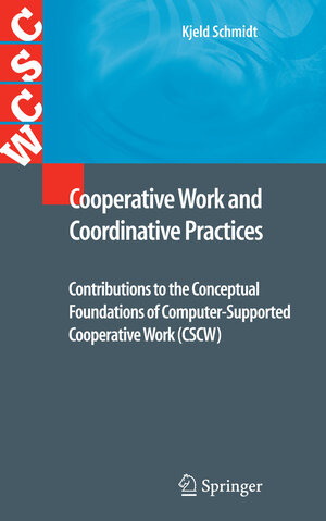 Buchcover Cooperative Work and Coordinative Practices | Kjeld Schmidt | EAN 9781848000674 | ISBN 1-84800-067-7 | ISBN 978-1-84800-067-4