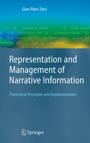 Buchcover Representation and Management of Narrative Information | Gian Piero Zarri | EAN 9781848000780 | ISBN 1-84800-078-2 | ISBN 978-1-84800-078-0