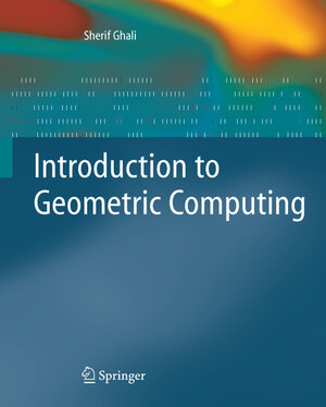 Buchcover Introduction to Geometric Computing | Sherif Ghali | EAN 9781848001152 | ISBN 1-84800-115-0 | ISBN 978-1-84800-115-2