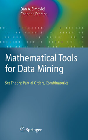 Buchcover Mathematical Tools for Data Mining | Dan A. Simovici | EAN 9781848002012 | ISBN 1-84800-201-7 | ISBN 978-1-84800-201-2