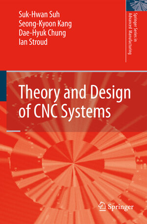 Buchcover Theory and Design of CNC Systems | Suk-Hwan Suh | EAN 9781848003361 | ISBN 1-84800-336-6 | ISBN 978-1-84800-336-1
