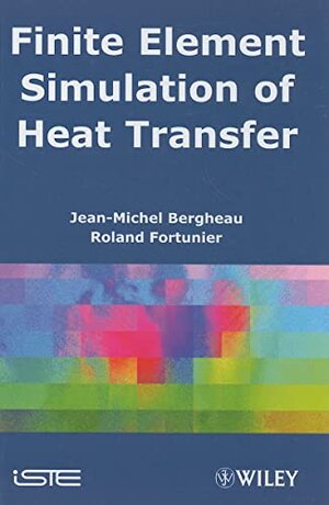 Buchcover Finite Element Simulation of Heat Transfer | Bergheau, Jean-Michel, Fortunier, Roland | EAN 9781848210530 | ISBN 1-84821-053-1 | ISBN 978-1-84821-053-0