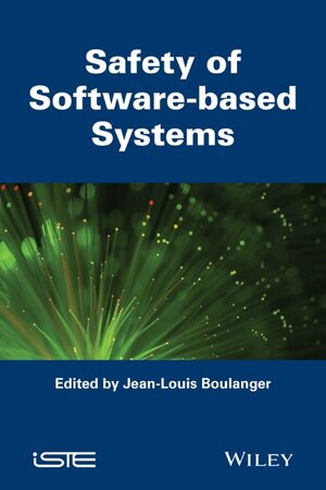 Buchcover Safety of Software-based Systems | Jean-Louis Boulanger | EAN 9781848214149 | ISBN 1-84821-414-6 | ISBN 978-1-84821-414-9