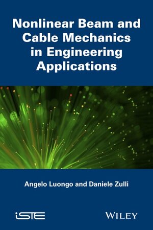 Buchcover Nonlinear Beam and Cable Mechanics in Engineering Applications | Angelo Luongo | EAN 9781848216075 | ISBN 1-84821-607-6 | ISBN 978-1-84821-607-5