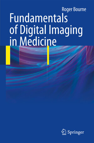 Buchcover Fundamentals of Digital Imaging in Medicine | Roger Bourne | EAN 9781848820876 | ISBN 1-84882-087-9 | ISBN 978-1-84882-087-6