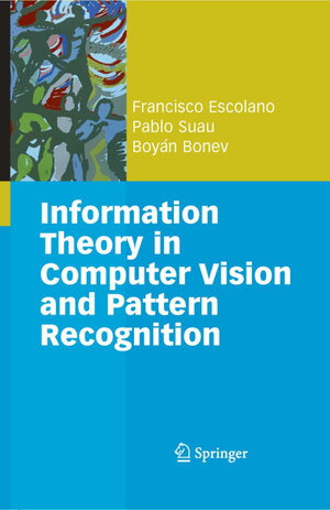 Buchcover Information Theory in Computer Vision and Pattern Recognition | Francisco Escolano Ruiz | EAN 9781848822979 | ISBN 1-84882-297-9 | ISBN 978-1-84882-297-9