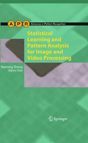 Buchcover Statistical Learning and Pattern Analysis for Image and Video Processing | Nanning Zheng | EAN 9781848823112 | ISBN 1-84882-311-8 | ISBN 978-1-84882-311-2