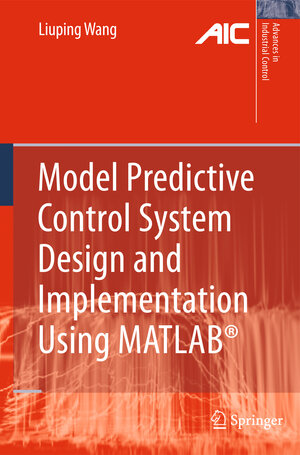 Buchcover Model Predictive Control System Design and Implementation Using MATLAB® | Liuping Wang | EAN 9781848823310 | ISBN 1-84882-331-2 | ISBN 978-1-84882-331-0