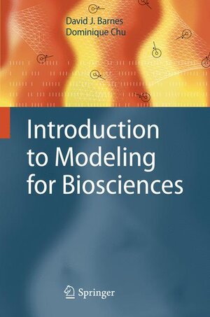 Buchcover Introduction to Modeling for Biosciences | David J. Barnes | EAN 9781849963251 | ISBN 1-84996-325-8 | ISBN 978-1-84996-325-1