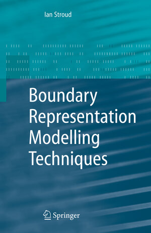 Buchcover Boundary Representation Modelling Techniques | Ian Stroud | EAN 9781849965781 | ISBN 1-84996-578-1 | ISBN 978-1-84996-578-1