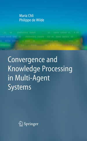 Buchcover Convergence and Knowledge Processing in Multi-Agent Systems | Maria Chli | EAN 9781849968218 | ISBN 1-84996-821-7 | ISBN 978-1-84996-821-8