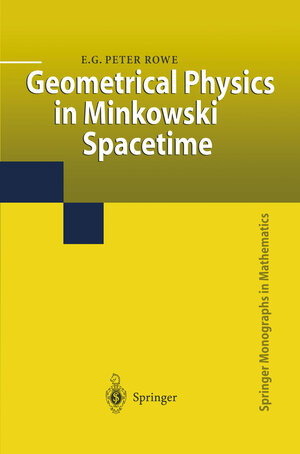 Buchcover Geometrical Physics in Minkowski Spacetime | E.G.Peter Rowe | EAN 9781849968669 | ISBN 1-84996-866-7 | ISBN 978-1-84996-866-9