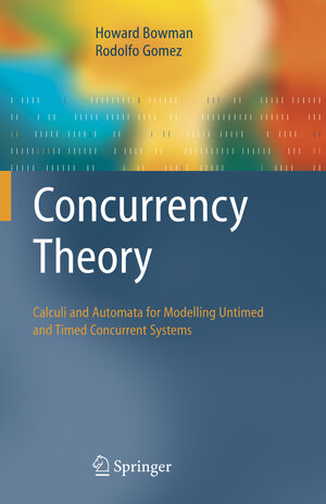 Buchcover Concurrency Theory | Howard Bowman | EAN 9781849969512 | ISBN 1-84996-951-5 | ISBN 978-1-84996-951-2