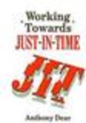 Buchcover Working Towards Just-in-Time | A.D. Dear | EAN 9781850916505 | ISBN 1-85091-650-0 | ISBN 978-1-85091-650-5