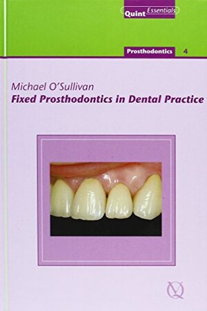 Buchcover Fixed Prosthodontics In Dental Practice (QuintEssentials) | O'Sullivan, Michael | EAN 9781850970958 | ISBN 1-85097-095-5 | ISBN 978-1-85097-095-8