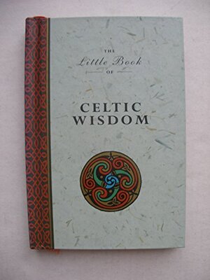 Buchcover The Little Book of Celtic Wisdom | Matthews, John, Matthews, Caitlin | EAN 9781852304355 | ISBN 1-85230-435-9 | ISBN 978-1-85230-435-5