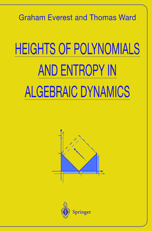 Buchcover Heights of Polynomials and Entropy in Algebraic Dynamics | Graham Everest | EAN 9781852331252 | ISBN 1-85233-125-9 | ISBN 978-1-85233-125-2