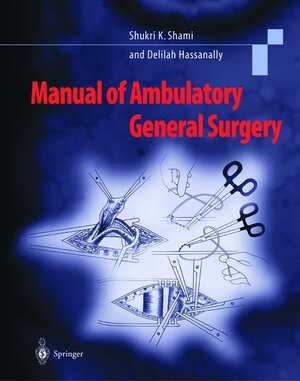 Buchcover Manual of Ambulatory General Surgery | Shukri K. Shami | EAN 9781852331313 | ISBN 1-85233-131-3 | ISBN 978-1-85233-131-3