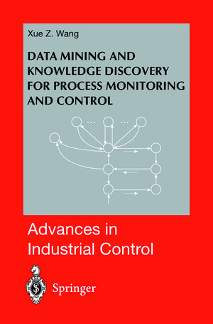 Buchcover Data Mining and Knowledge Discovery for Process Monitoring and Control | Xue Z. Wang | EAN 9781852331375 | ISBN 1-85233-137-2 | ISBN 978-1-85233-137-5