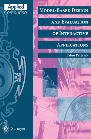 Buchcover Model-Based Design and Evaluation of Interactive Applications | Fabio Paterno | EAN 9781852331559 | ISBN 1-85233-155-0 | ISBN 978-1-85233-155-9