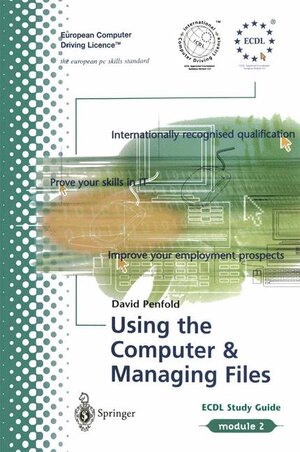 Buchcover ECDL Module 2: Using the Computer and Managing Files | David Penfold | EAN 9781852334437 | ISBN 1-85233-443-6 | ISBN 978-1-85233-443-7