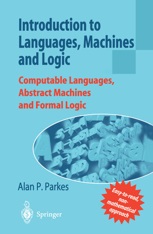 Buchcover Introduction to Languages, Machines and Logic | Alan P. Parkes | EAN 9781852334642 | ISBN 1-85233-464-9 | ISBN 978-1-85233-464-2