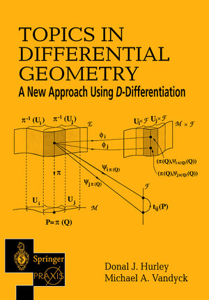 Buchcover Topics in Differential Geometry: A New Approach Using D-Differentiation | Donal J. Hurley | EAN 9781852334918 | ISBN 1-85233-491-6 | ISBN 978-1-85233-491-8