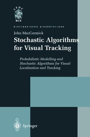 Buchcover Stochastic Algorithms for Visual Tracking | John MacCormick | EAN 9781852336011 | ISBN 1-85233-601-3 | ISBN 978-1-85233-601-1