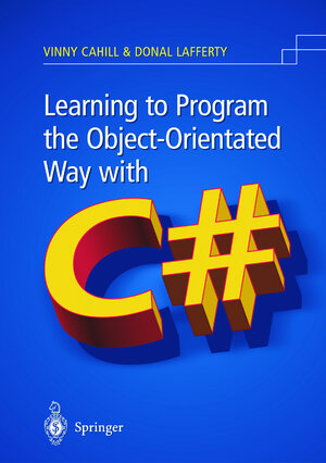 Buchcover Learning to Program the Object-oriented Way with C# | Vinny Cahill | EAN 9781852336028 | ISBN 1-85233-602-1 | ISBN 978-1-85233-602-8