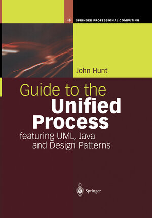 Buchcover Guide to the Unified Process featuring UML, Java and Design Patterns | John Hunt | EAN 9781852337216 | ISBN 1-85233-721-4 | ISBN 978-1-85233-721-6