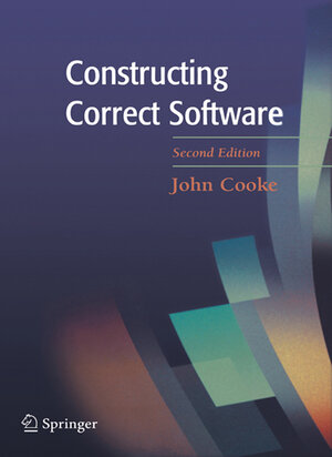 Buchcover Constructing Correct Software | D. John Cooke | EAN 9781852338206 | ISBN 1-85233-820-2 | ISBN 978-1-85233-820-6