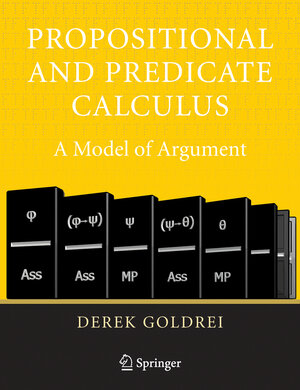 Buchcover Propositional and Predicate Calculus: A Model of Argument | Derek Goldrei | EAN 9781852339210 | ISBN 1-85233-921-7 | ISBN 978-1-85233-921-0