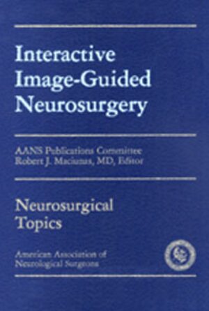 Buchcover Interactive Image-Guided Neurosurgery | EAN 9781879284159 | ISBN 1-879284-15-4 | ISBN 978-1-879284-15-9