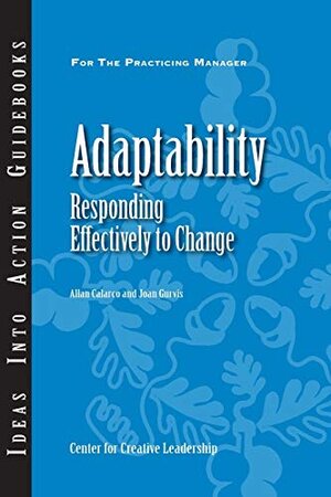 Buchcover Adaptability: Responding Effectively to Change (Ideas into Action Guidebooks) | Calarco, Allan, Gurvis, Joan | EAN 9781882197927 | ISBN 1-882197-92-5 | ISBN 978-1-882197-92-7