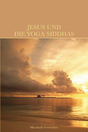 Buchcover Jesus und die Yoga Siddhas | Marshall Govindan | EAN 9781895383584 | ISBN 1-895383-58-7 | ISBN 978-1-895383-58-4