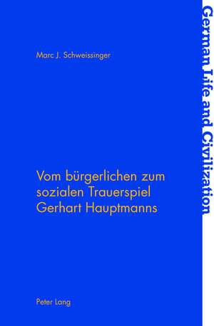 Buchcover Vom bürgerlichen zum sozialen Trauerspiel Gerhart Hauptmanns | Marc J. Schweissinger | EAN 9781906165765 | ISBN 1-906165-76-9 | ISBN 978-1-906165-76-5