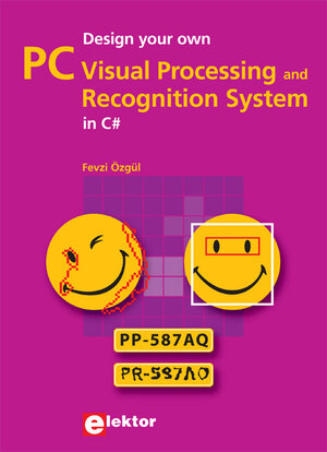 Buchcover Design your own PC Visual Processing and Recognition System in C# | Fevzi Özgül | EAN 9781907920097 | ISBN 1-907920-09-9 | ISBN 978-1-907920-09-7