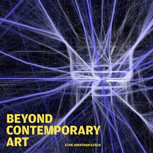 Buchcover Beyond Contemporary Art | Etan Jonathan Ilfeld | EAN 9781908126221 | ISBN 1-908126-22-1 | ISBN 978-1-908126-22-1