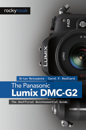 Buchcover The Panasonic Lumix DMC-G2 | Brian Matsumoto | EAN 9781933952772 | ISBN 1-933952-77-6 | ISBN 978-1-933952-77-2