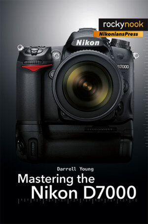 Buchcover Mastering the Nikon D7000 | Darrell Young | EAN 9781933952802 | ISBN 1-933952-80-6 | ISBN 978-1-933952-80-2