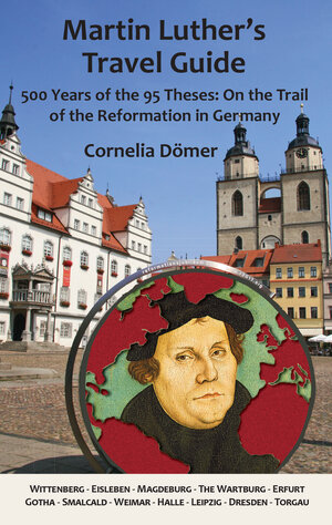 Buchcover Martin Luther's Travel Guide | Cornelia Dömer | EAN 9781935902447 | ISBN 1-935902-44-X | ISBN 978-1-935902-44-7